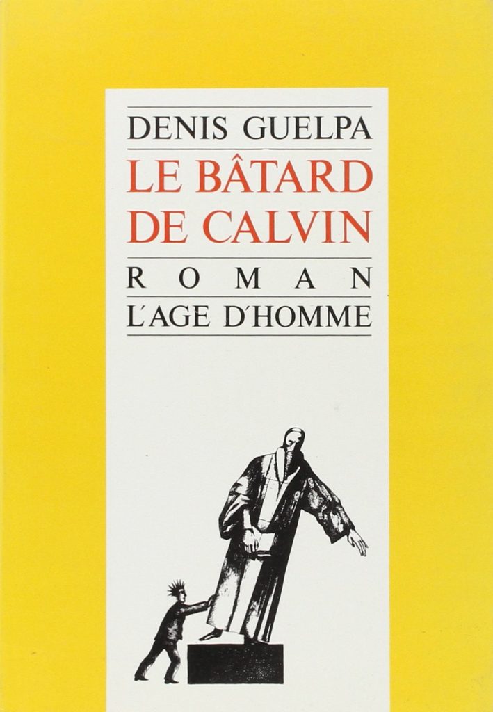 Denis Guelpa écrivain le batard de Calvin